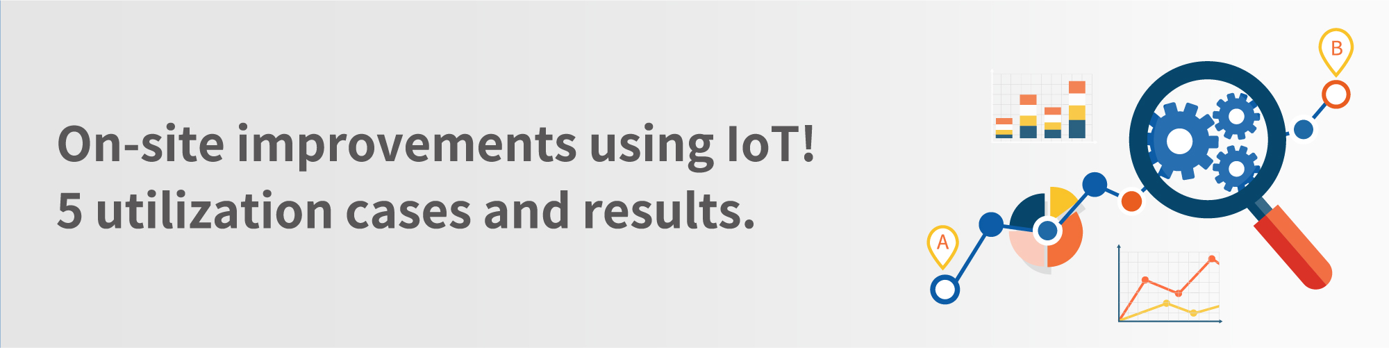 IoTで現場改善５つの活用事例とその効果とは